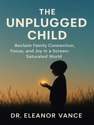 cover image of The Unplugged Child